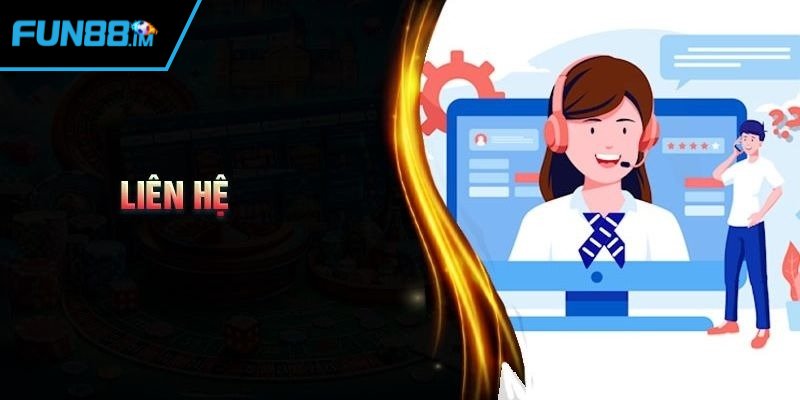 Một số lưu ý trong quá trình thực hiện liên hệ Fun88